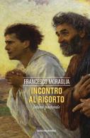 Incontro al Risorto. Lettera pastorale di Francesco Moraglia edito da Marcianum Press