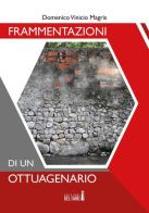 Frammentazioni di un ottuagenario di Domenico Vinicio Magris edito da Edizioni del faro