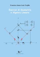 Esercizi di geometria e algebra lineare di Francisco J. Trujillo edito da Nuova Cultura