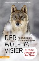 Der Wolf im Visier. Konflikte und Lösungsansätze. Im Fokus: Der Wolf in den Alpen edito da Athesia