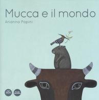 Mucca e il mondo. Ediz. a colori di Arianna Papini edito da Pacini Editore