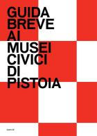 Guida breve ai Musei civici di Pistoia. Ediz. illustrata edito da Centro Di