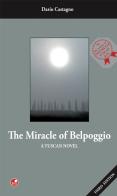 The miracle of Belpoggio. A tuscan novel di Dario Castagno edito da Betti Editrice