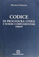 Codice di procedura civile e norme complementari. Aggiornato a settembre 1998 di Franco Cipriani edito da Edizioni Scientifiche Italiane