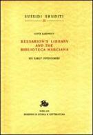Bessarion's Library and the Biblioteca Marciana di Lotte Labowsky edito da Storia e Letteratura
