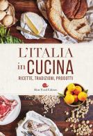 L' Italia in cucina. Ricette, tradizioni, prodotti edito da Slow Food
