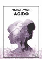 Acido di Andrea Tamietti edito da Golem Edizioni