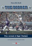 The Dodger. Vita e miracoli di Roger Staubach di Marcello Rodi edito da Campi di Carta