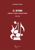 Il ritmo. Elementi di teoria e pratica ritmica. Primo corso di Alessandra Toscano edito da A&G