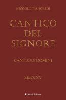 Il Cantico del Signore. Canticvus Domini di Niccolò Tancredi edito da Aletti editore