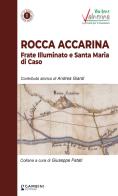 Rocca Accarina. Frate Illuminato e Santa Maria di Caso edito da Gambini Editore