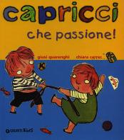 Capricci che passione! di Giusi Quarenghi, Chiara Carrer edito da Giunti Kids