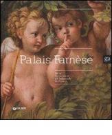 Palais Farnèse. De la Renaissance à l'ambassade de France. Ediz. illustrata edito da Giunti GAMM