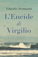 L'Eneide di Virgilio di Vittorio Sermonti edito da Garzanti