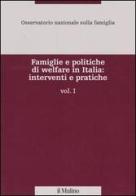 Famiglie e politiche di welfare in Italia: interventi e pratiche vol.1 edito da Il Mulino