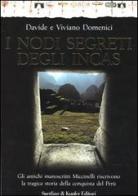 I nodi segreti degli Incas. Gli antichi manoscritti Miccinelli riscrivono la tragica storia della conquista del Perù di Davide Domenici, Viviano Domenici edito da Sperling & Kupfer