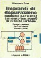 Impianti di depurazione. Manuale per il trattamento delle acque di rifiuto urbane di Giuseppe Raso edito da Liguori
