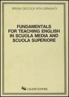 Fundamentals for teaching English in scuola media and scuola superiore di Bruna Didcock, Rita Geraghty edito da Liguori