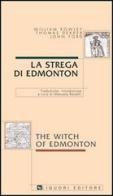 La strega di Edmonton-The witch of Edmonton di William Rowley, Thomas Dekker, John Ford edito da Liguori