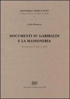 Documenti su Garibaldi e la massoneria (rist. anast. Alessandria, 1914) di Carlo Patrucco edito da Forni