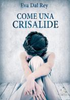 Come una crisalide di Eva Dal Rey edito da StreetLib