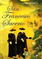 San Francesco Saverio. Apostolo delle Indie e del Giappone (1506-1552) di James Brodrick edito da EMI