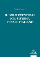 Il dolo eventuale nel sistema penale italiano di Enrico Lanza edito da Pacini Giuridica