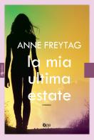 La mia ultima estate di Anne Freytag edito da Fanucci