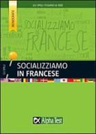 Socializziamo in francese di Francesca Scotti edito da Alpha Test