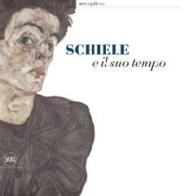 Schiele e il suo tempo. Ediz. illustrata edito da Skira