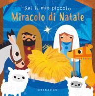 Sei il mio piccolo miracolo di Natale. Ediz. a colori edito da Gribaudo
