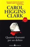 Quattro diamanti per un delitto di Carol Higgins Clark edito da Sperling & Kupfer