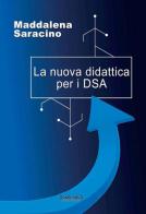 La nuova didattica per i DSA di Maddalena Saracino edito da Phasar Edizioni