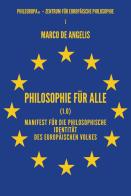 Philosophie für alle (1.0). Manifest für die philosophische Identität des europäischen Volkes di Marco De Angelis edito da Libellula Edizioni