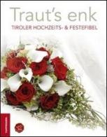 Traut's enk tiroler hochzeits & festefibel di Evelyn Messner edito da Tappeiner
