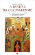 A partire da Gerusalemme. Lettera di Giacomo, Lettera di Giuda e Seconda lettera di Pietro. Una lettura spirituale di Pino Stancari edito da Apostolato della Preghiera