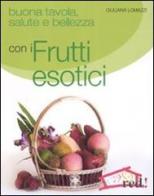 Buona tavola, salute e bellezza con i frutti esotici di Giuliana Lomazzi edito da Red Edizioni