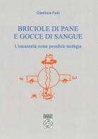 Briciole di pane e gocce di sangue. L'eucarestia come possibile teofagia di Gianluca Fedi edito da Pagnini