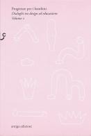 Progettare per i bambini. Dialoghi tra design ed educazione vol. 2 di Giorgio Camuffo, Gerda Videsott edito da Antiga Edizioni