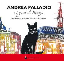 Andrea Palladio e i gatti di Vicenza-Andrea Palladio and the cats of Vicenza. Ediz. illustrata di Laura Simeoni edito da De Bastiani