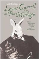 Lewis Carroll nel paese delle meraviglie di Isa Bowman edito da Tre Editori