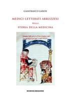 Medici-letterati abruzzesi nella storia della medicina di Gianfranco Garosi edito da Ricerche&Redazioni
