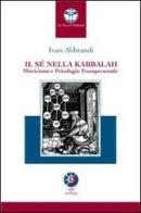 Il sé nella Kabbalah. Misticismo e psicologia transpersonale di Ivan Alibrandi edito da Libri per Evolvere