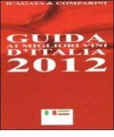 Guida ai Migliori Vini d'Italia 2012 di Ian D'Agata, Massimo C. Comparini edito da MB