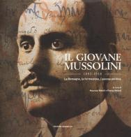 Il giovane Mussolini, 1883-1914. La Romagna, la formazione, l'ascesa politica edito da Neriwolff Editore