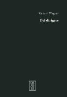Del dirigere di W. Richard Wagner edito da Orthotes