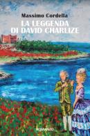 La leggenda di David Charlize di Massimo Cordella edito da The Old Novelist