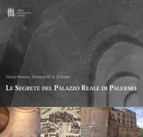 Le segrete del Palazzo Reale di Palermo di Valeria Brunazzi, Tommaso M.A. De Santis edito da 40due Edizioni