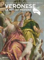Veronese. La pittura profana. Ediz. illustrata di Augusto Gentili, Claudia Terribile, Michele Di Monte edito da Giunti Editore