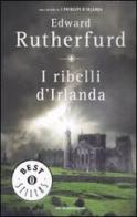 I ribelli d'Irlanda di Edward Rutherfurd edito da Mondadori